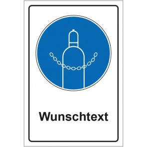 Schild Gebotszeichen Druckgasflasche durch Kette sichern mit WUNSCHTEXT