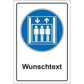 Schild Gebotszeichen Personenaufzug mit WUNSCHTEXT