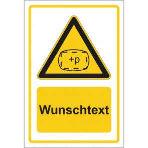 Schild Warnzeichen Warnung vor Überdruck gelb mit WUNSCHTEXT