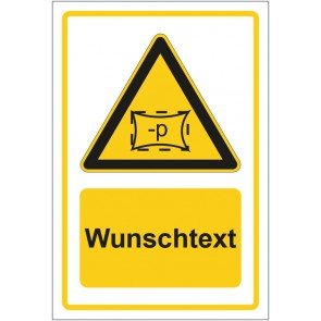 Schild Warnzeichen Warnung vor Unterdruck gelb mit WUNSCHTEXT